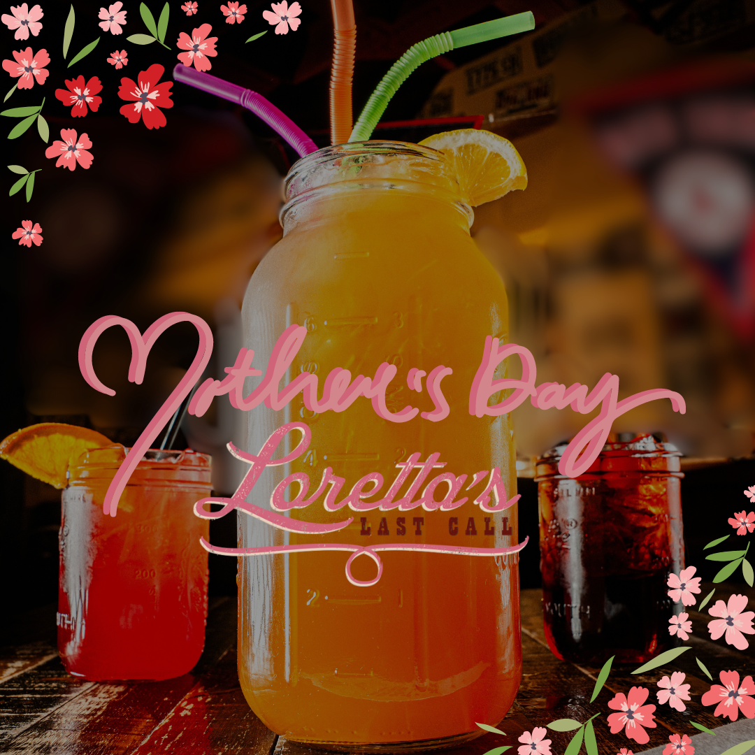 Celebrate Mother's Day at Loretta's Last Call | Boston, MA